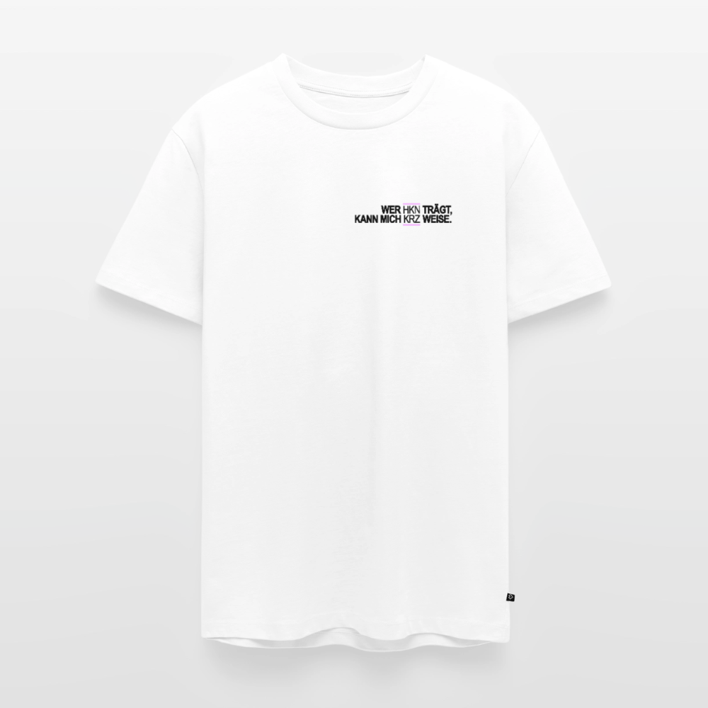 Wer HKN trägt kann mich KRZ weise T-Shirt - Weiß